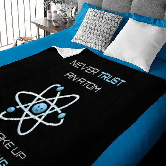 Never Trust An Atom They Make Up Everything Baby Blankets
