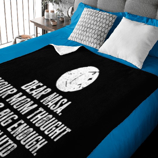 Dear Nasa. your Mom Thought I Was Big Enough. Love Baby Blankets