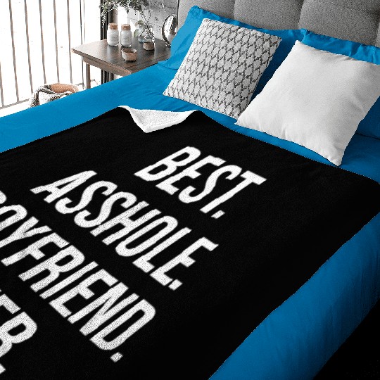 Best Asshole Boyfriend Ever Baby Blankets