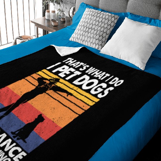 That's What I Do I Pet Dogs Tap Dance Know Things Baby Blankets
