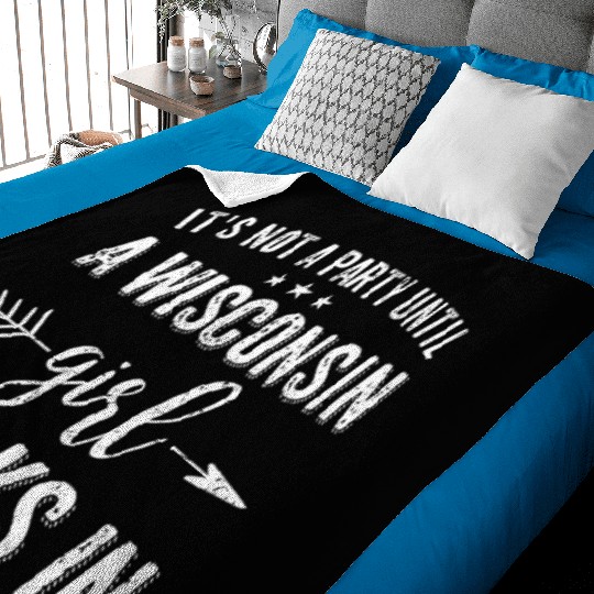 It's Not A Party Until A Wisconsin Girl Walks In Baby Blankets