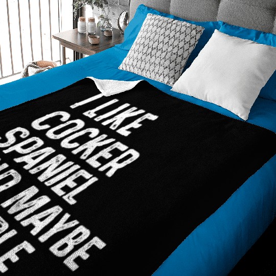 I Like Cocker Spaniel And Maybe 3 People Dog Baby Blankets