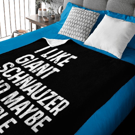I Like Giant Schnauzer And Maybe 3 People Dog Baby Blankets