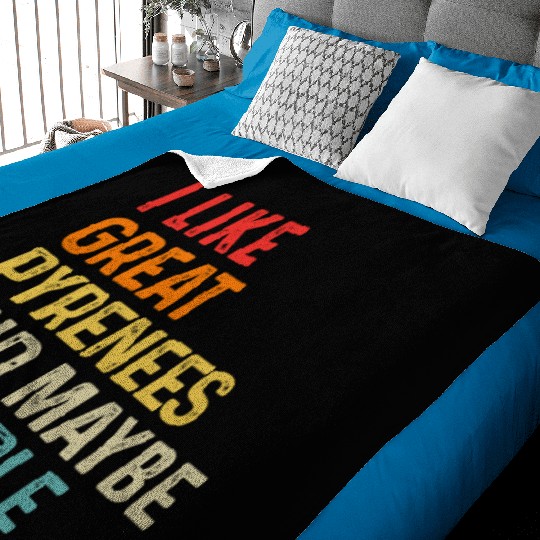 I Like Great Pyrenees And Maybe 3 People Dog Baby Blankets