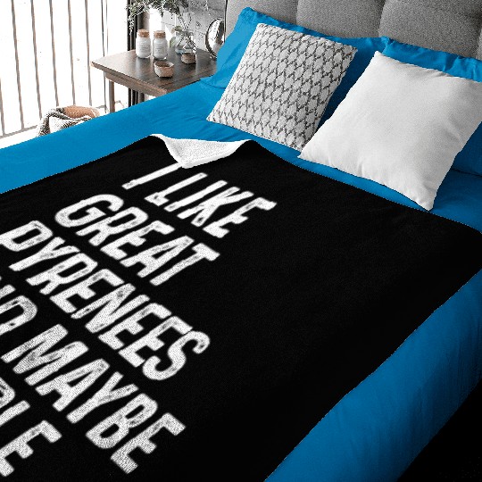 I Like Great Pyrenees And Maybe 3 People Dog Baby Blankets