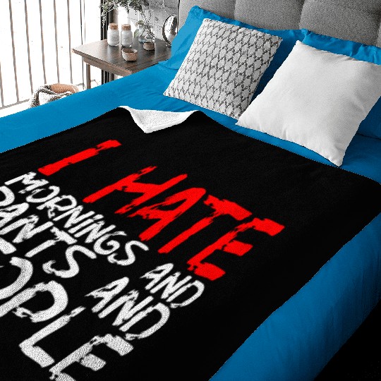 I Hate Mornings And Pants And People 3 Baby Blankets