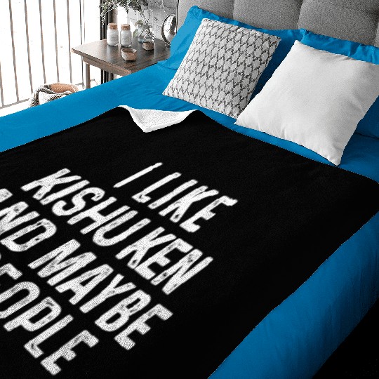 I Like Kishu Ken And Maybe 3 People Dog Lover Gift Baby Blankets