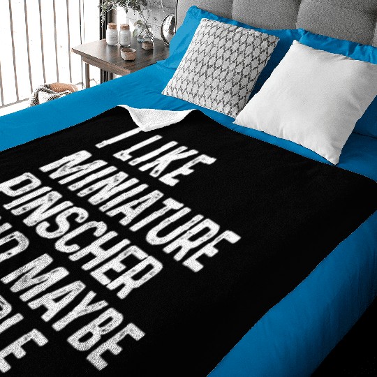 I Like Miniature Pinscher And Maybe 3 People Dog Baby Blankets