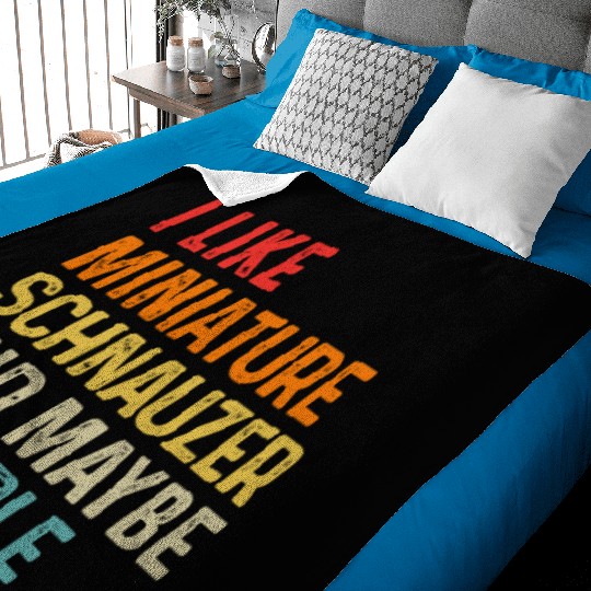 I Like Miniature Schnauzer And Maybe 3 People Dog Baby Blankets