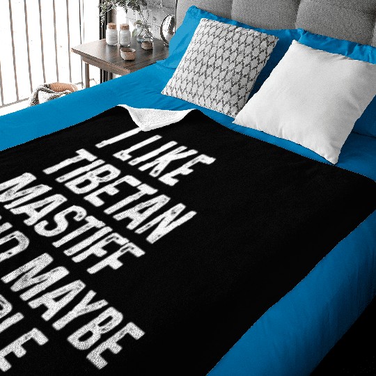 I Like Tibetan Mastiff And Maybe 3 People Dog Baby Blankets