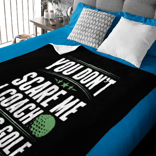 You Dont Scare Me I Coach Girls Golf Funny Coach Baby Blankets