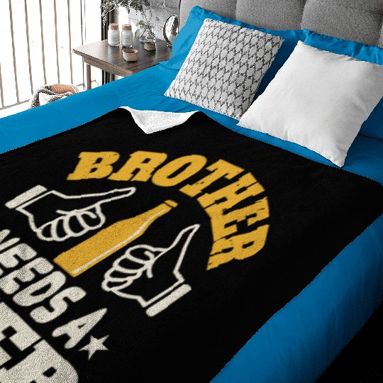 Brother needs a beer Baby Blankets