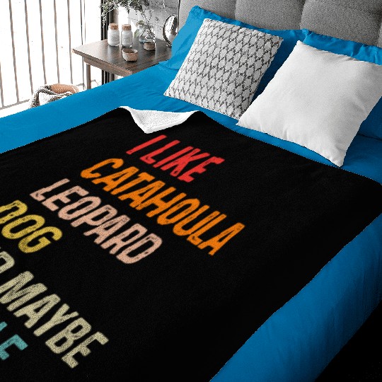 I Like Catahoula Leopard Dog And Maybe 3 People Baby Blankets