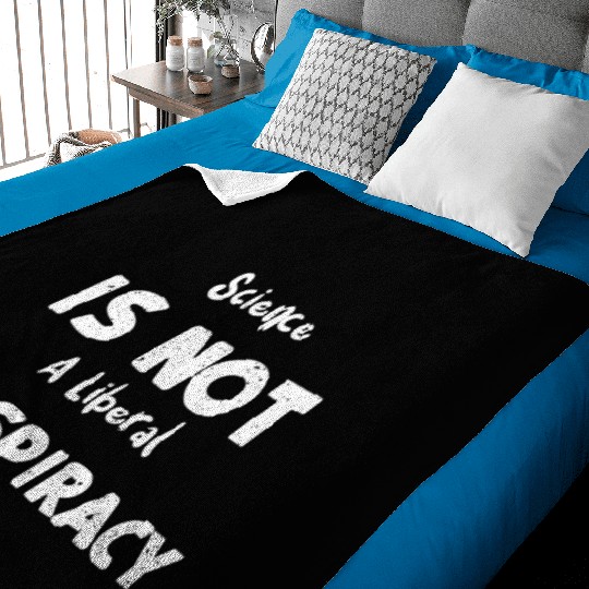Science Is Not A Liberal Conspiracy Baby Blankets