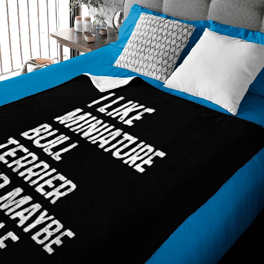 I Like Miniature Bull Terrier And Maybe 3 People Baby Blankets