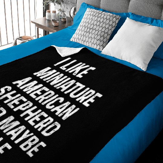 I Like Miniature American Shepherd And Maybe 3 Baby Blankets