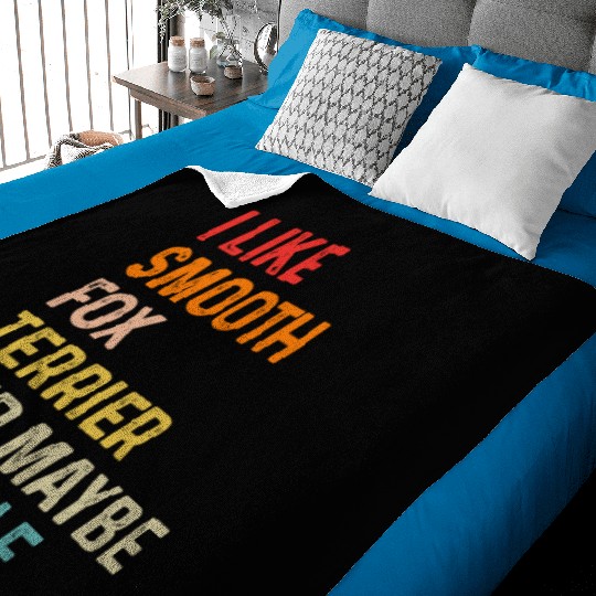 I Like Smooth Fox Terrier And Maybe 3 People Baby Blankets
