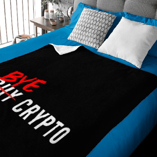 Bye Crypto Funny Crypto Crash - Bitcoin Bye Crypto Baby Blankets