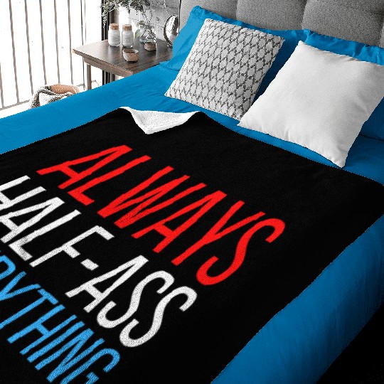 ALWAYS HALF-ASS EVERYTHING (Red White & Blue) Baby Blankets