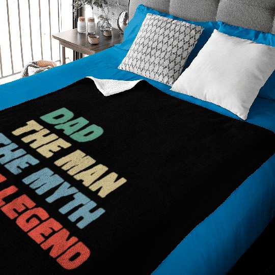 Dad the man the myth the legend. Baby Blankets