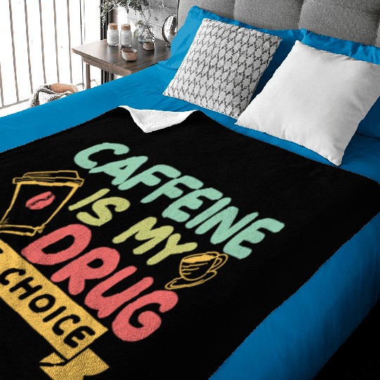 Caffeine Is My Drug Of Choice Coffee Lover Coffee Baby Blankets