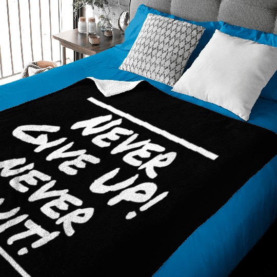 Never Give Up! Never Quit! Baby Blankets