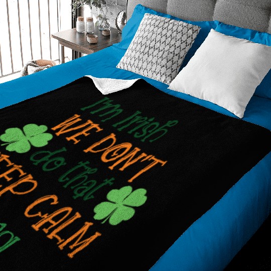 I'm Irish We Don't Do That Keep Calm Thing Gaelic Baby Blankets