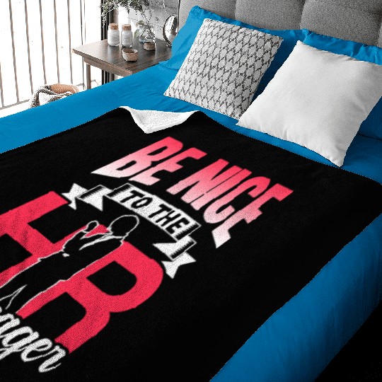 Be Nice To The Hr Manager Human Resources Baby Blankets