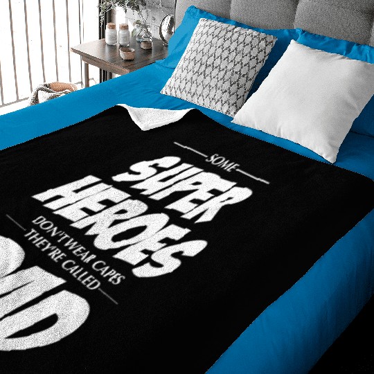 Not All Super Heroes Wear Cape Some Are Called Dad Baby Blankets