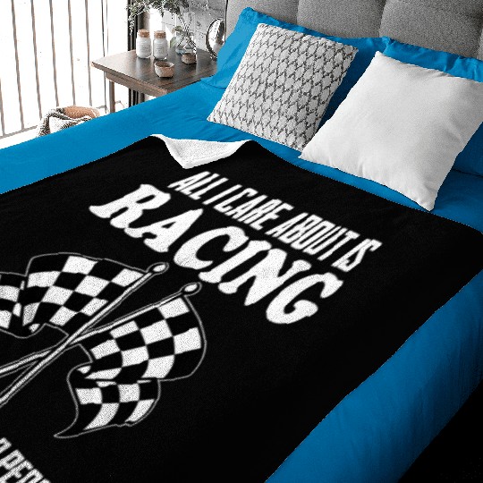 All I Care About Is Racing And Like Maybe 3 People Baby Blankets