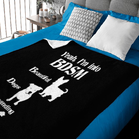 YEAH I'M INTO BDSM BEAUTIFUL DOGS SURROUNDING ME Baby Blankets