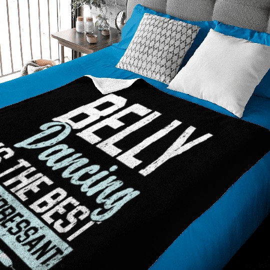 Belly Dancing Is The Best Antidepressant Shimmy Baby Blankets