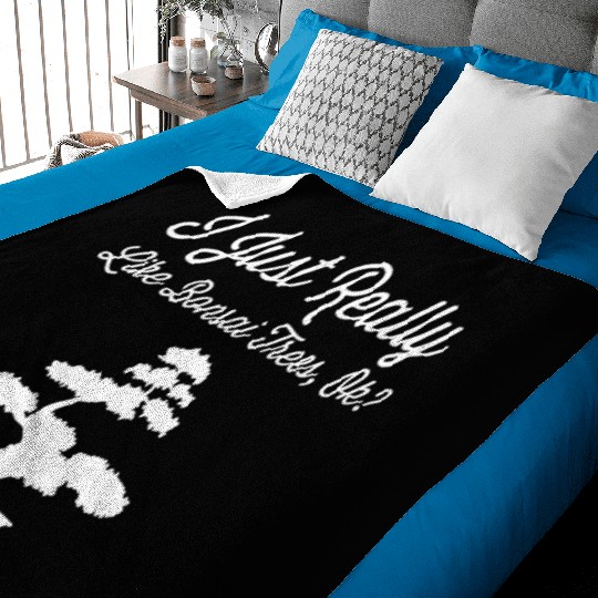 Bonsai Funny Quote Just Really Like Trees Gift Baby Blankets