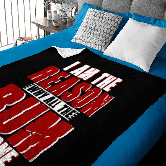 I Am The Reason Why All The Rum Is Gone 4 Baby Blankets