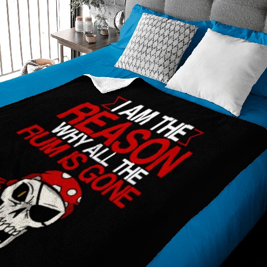 I Am The Reason Why All The Rum Is Gone 2 Baby Blankets