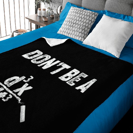 Math Teacher Calculate don't be a Baby Blankets