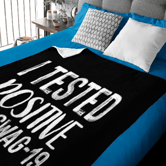 I Tested Positive For Swag-19. Baby Blankets