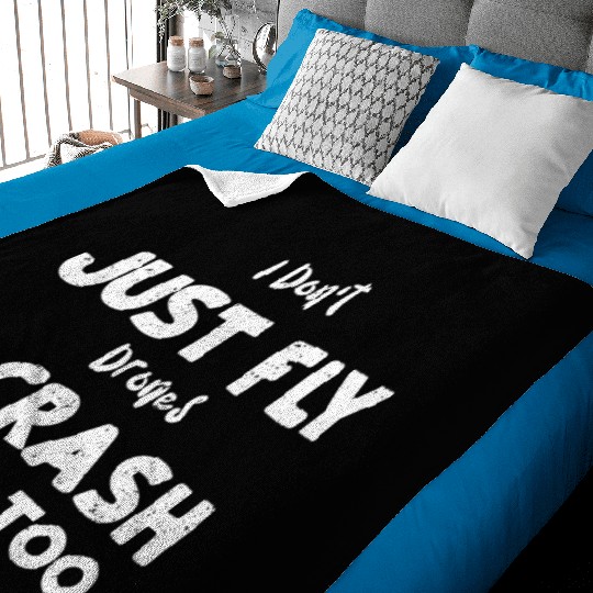 I Don't Just Fly Drones I Crash... Baby Blankets