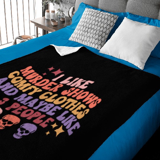 Murder Shows, Comfy Clothes and Maybe Like 3 Peopl Baby Blankets