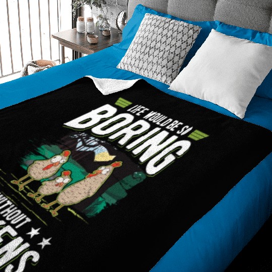 Life Would Be So Boring Without Chickens Baby Blankets