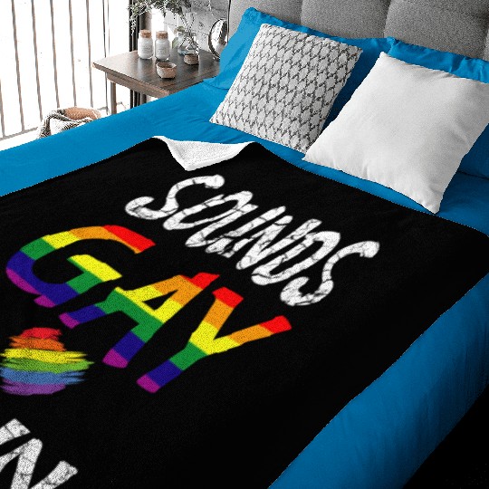 Gay Pride Men Women LGBT Rainbow Sounds Gay I'm In Baby Blankets