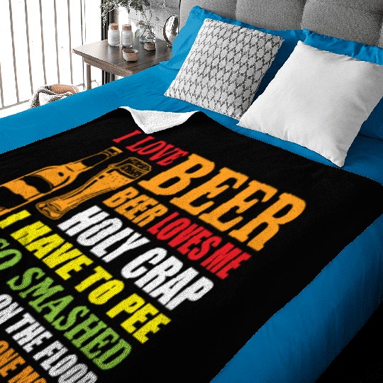 I Love Beer Beer Loves Me Holy Crap I Have To Pee Baby Blankets