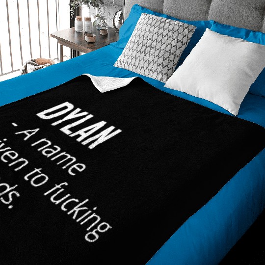 Dylan a Name Given to Fucking Legends Baby Blankets