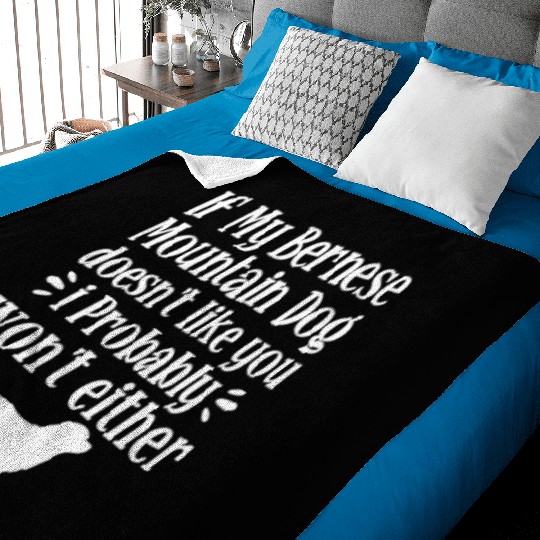 If My Bernese Mountain Dog Doesn't Like You Baby Blankets