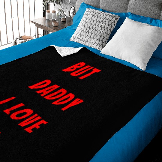 Womens The Funny Saying But Daddy I Love Him Baby Blankets