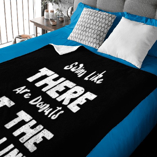 Swim Like There Are Donuts At Th... Baby Blankets