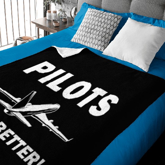 Pilots Do It Better - Funny Flying, Funny Pilot Baby Blankets