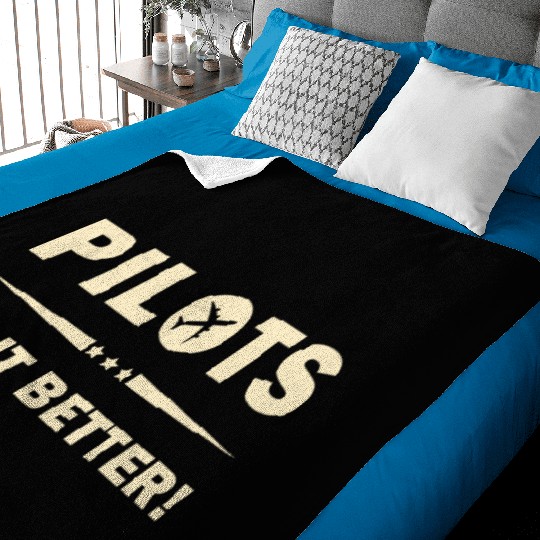 Pilots Do It Better - Funny Flying, Funny Pilot Baby Blankets