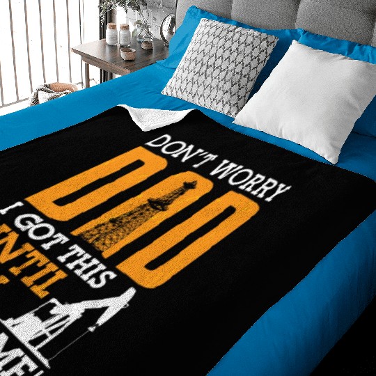 Oilfield Worker Don't Worry Dad I Got This Workers Baby Blankets