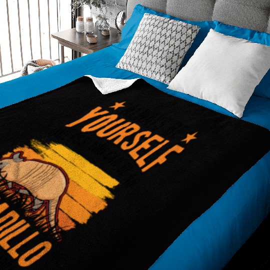Always Be Yourself Unless You Can An Armadillo Baby Blankets